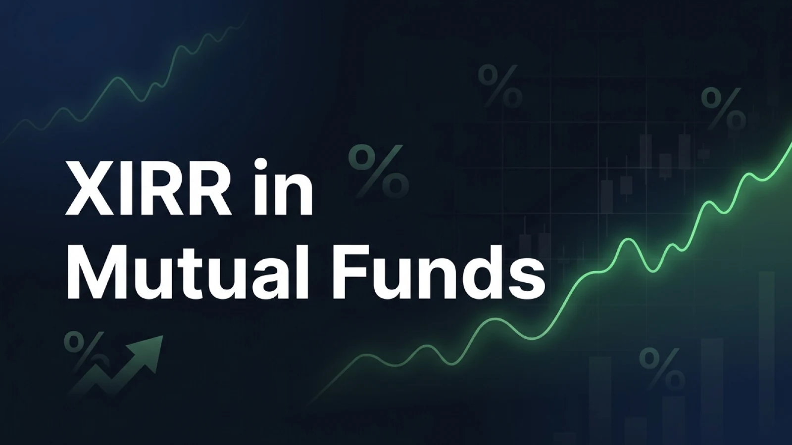 What is XIRR in Mutual Funds? Complete Explanation with Calculations